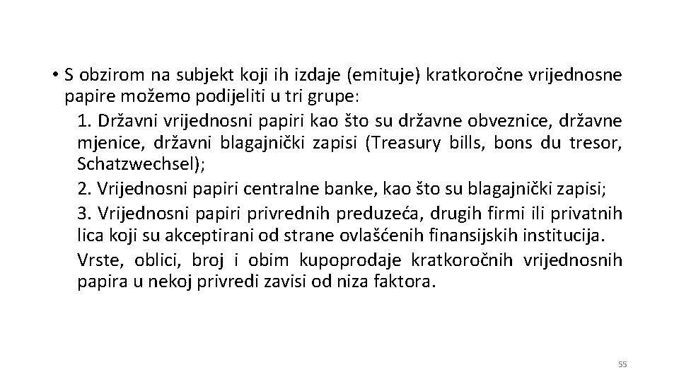  • S obzirom na subjekt koji ih izdaje (emituje) kratkoročne vrijednosne papire možemo