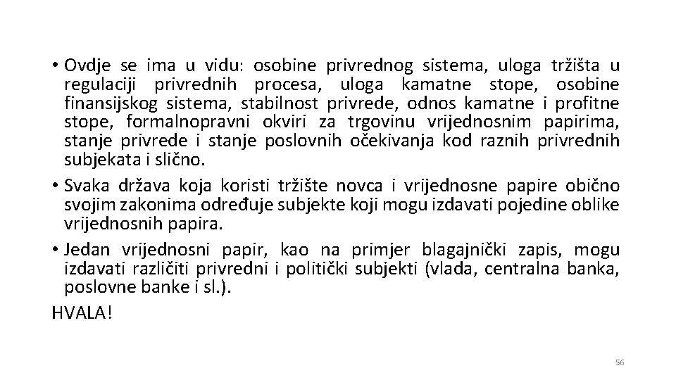  • Ovdje se ima u vidu: osobine privrednog sistema, uloga tržišta u regulaciji