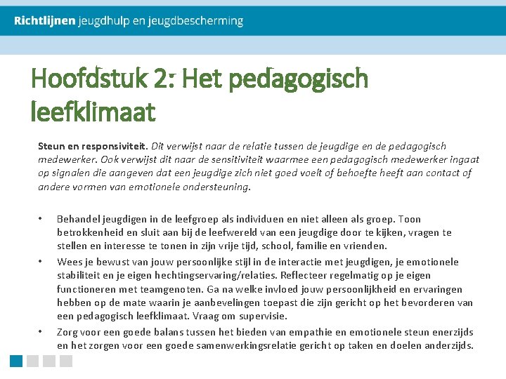 Hoofdstuk 2: Het pedagogisch leefklimaat Steun en responsiviteit. Dit verwijst naar de relatie tussen Hoofdstuk 2: Het pedagogisch leefklimaat Steun en responsiviteit. Dit verwijst naar de relatie tussen