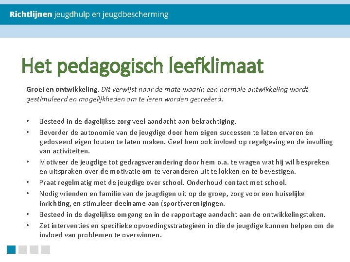 Het pedagogisch leefklimaat Groei en ontwikkeling. Dit verwijst naar de mate waarin een normale Het pedagogisch leefklimaat Groei en ontwikkeling. Dit verwijst naar de mate waarin een normale