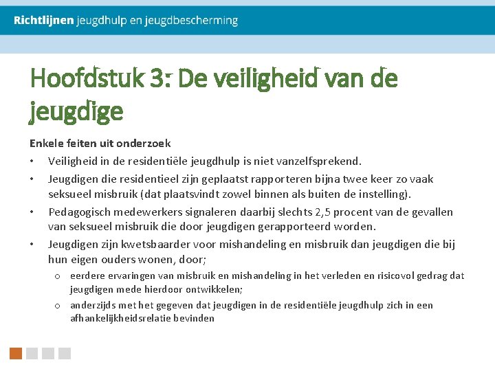 Hoofdstuk 3: De veiligheid van de jeugdige Enkele feiten uit onderzoek • Veiligheid in Hoofdstuk 3: De veiligheid van de jeugdige Enkele feiten uit onderzoek • Veiligheid in