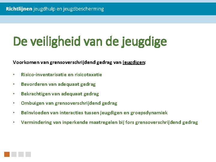 De veiligheid van de jeugdige Voorkomen van grensoverschrijdend gedrag van jeugdigen: • Risico-inventarisatie en De veiligheid van de jeugdige Voorkomen van grensoverschrijdend gedrag van jeugdigen: • Risico-inventarisatie en