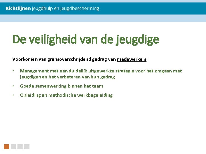 De veiligheid van de jeugdige Voorkomen van grensoverschrijdend gedrag van medewerkers: • Management met De veiligheid van de jeugdige Voorkomen van grensoverschrijdend gedrag van medewerkers: • Management met