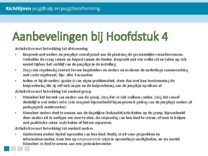 Aanbevelingen bij Hoofdstuk 4 Activiteiten met betrekking tot afstemming • Bespreek met ouders en Aanbevelingen bij Hoofdstuk 4 Activiteiten met betrekking tot afstemming • Bespreek met ouders en