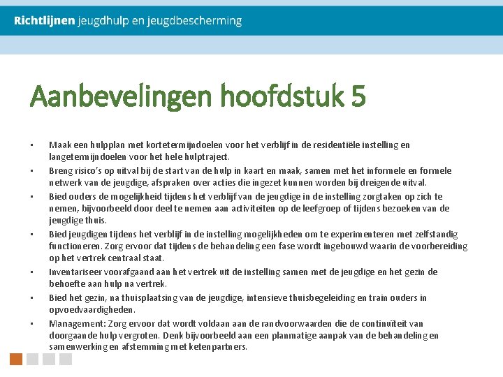 Aanbevelingen hoofdstuk 5 • • Maak een hulpplan met kortetermijndoelen voor het verblijf in Aanbevelingen hoofdstuk 5 • • Maak een hulpplan met kortetermijndoelen voor het verblijf in
