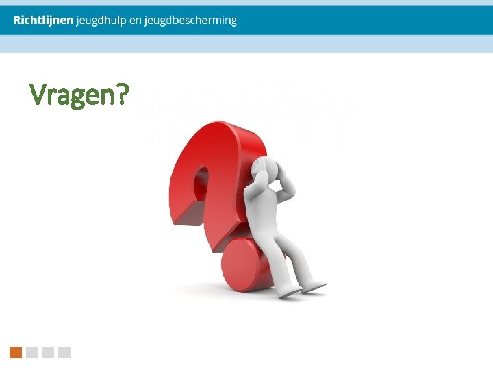 Vragen? Vragen?