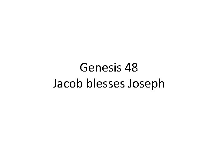 Genesis 48 Jacob blesses Joseph 