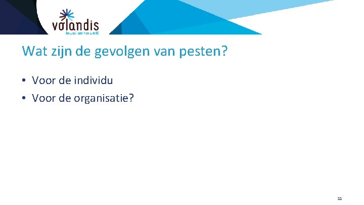 Wat zijn de gevolgen van pesten? • Voor de individu • Voor de organisatie?