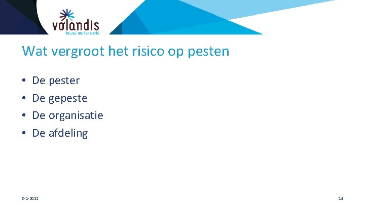 Wat vergroot het risico op pesten • • De pester De gepeste De organisatie