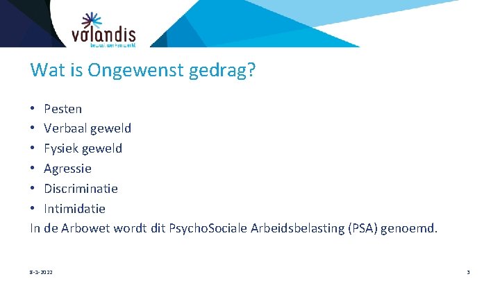 Wat is Ongewenst gedrag? • Pesten • Verbaal geweld • Fysiek geweld • Agressie