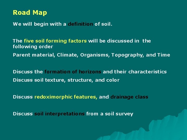 Road Map We will begin with a definition of soil. The five soil forming