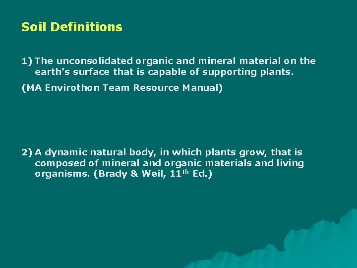 Soil Definitions 1) The unconsolidated organic and mineral material on the earth’s surface that