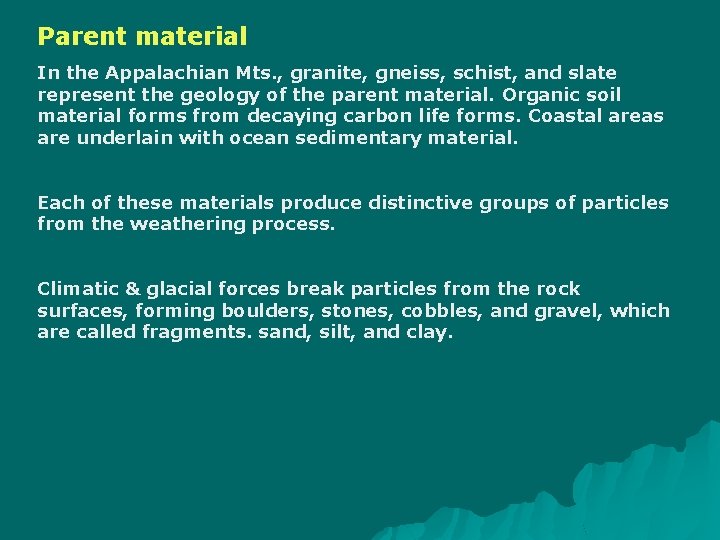 Parent material In the Appalachian Mts. , granite, gneiss, schist, and slate represent the