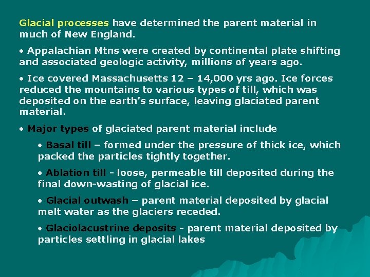 Glacial processes have determined the parent material in much of New England. • Appalachian