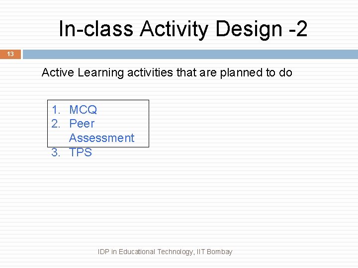 In-class Activity Design -2 13 Active Learning activities that are planned to do 1.