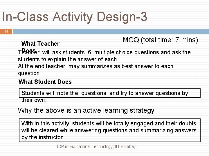 In-Class Activity Design-3 14 MCQ (total time: 7 mins) What Teacher Does will ask