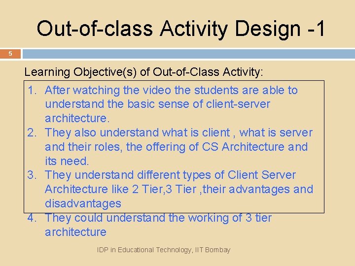 Out-of-class Activity Design -1 5 Learning Objective(s) of Out-of-Class Activity: 1. After watching the