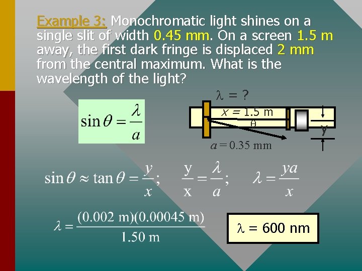 Example 3: Monochromatic light shines on a single slit of width 0. 45 mm.