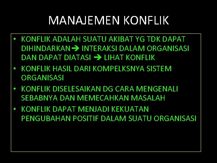 MANAJEMEN KONFLIK • KONFLIK ADALAH SUATU AKIBAT YG TDK DAPAT DIHINDARKAN INTERAKSI DALAM ORGANISASI