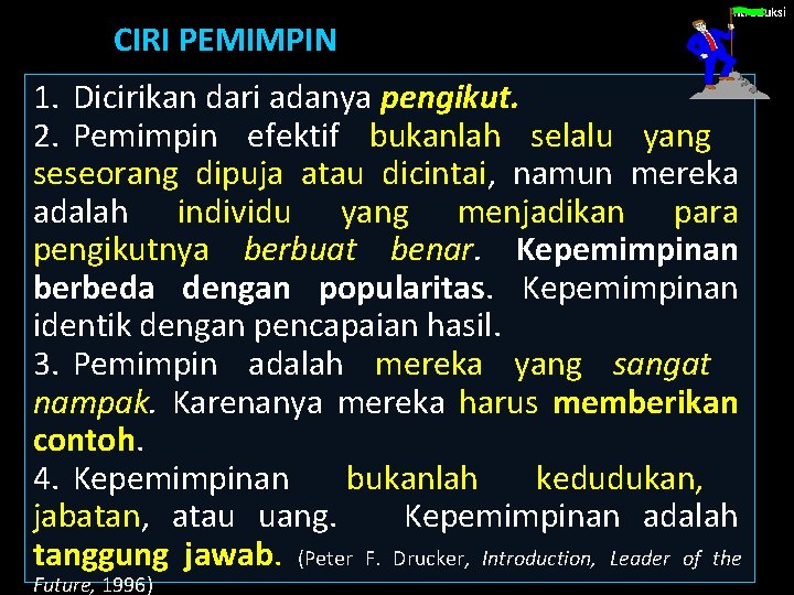 CIRI PEMIMPIN Introduksi 1. Dicirikan dari adanya pengikut. 2. Pemimpin efektif bukanlah selalu yang