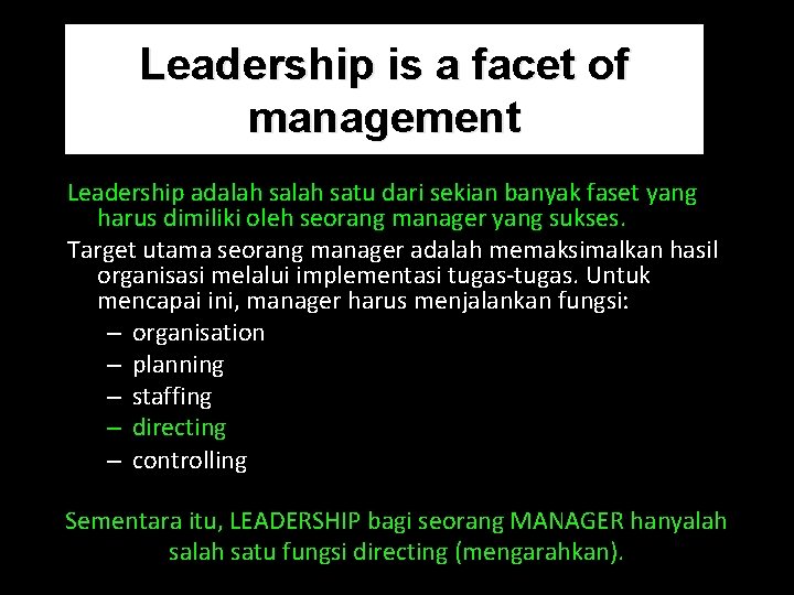 Leadership is a facet of management Leadership adalah satu dari sekian banyak faset yang