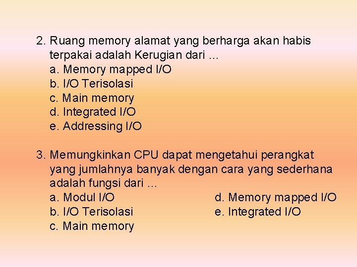 2. Ruang memory alamat yang berharga akan habis terpakai adalah Kerugian dari … a.
