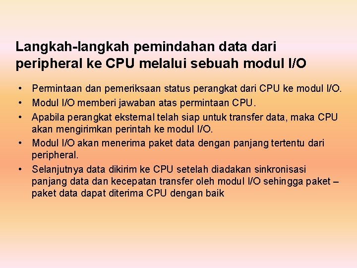 Langkah-langkah pemindahan data dari peripheral ke CPU melalui sebuah modul I/O • Permintaan dan
