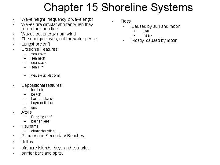 Chapter 15 Shoreline Systems • • Wave height, frequency & wavelength Waves are circular