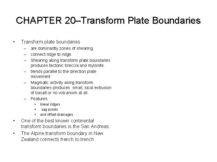 CHAPTER 20–Transform Plate Boundaries • Transform plate boundaries – are dominantly zones of shearing.