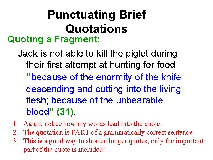 Punctuating Brief Quotations Quoting a Fragment: Jack is not able to kill the piglet