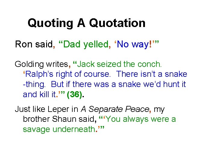 Quoting A Quotation Ron said, “Dad yelled, ‘No way!’” Golding writes, “Jack seized the