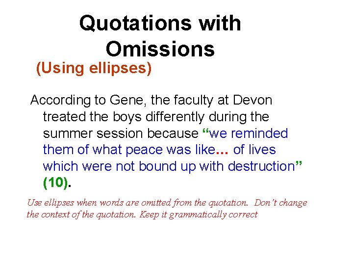 Quotations with Omissions (Using ellipses) According to Gene, the faculty at Devon treated the