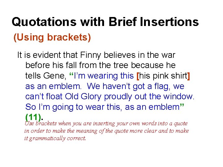 Quotations with Brief Insertions (Using brackets) It is evident that Finny believes in the