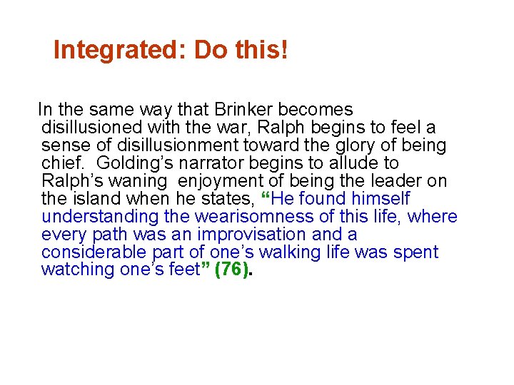 Integrated: Do this! In the same way that Brinker becomes disillusioned with the war,