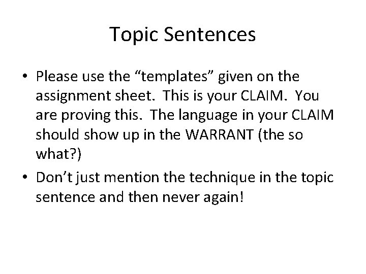 Topic Sentences • Please use the “templates” given on the assignment sheet. This is