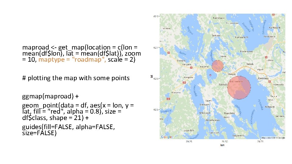 maproad <- get_map(location = c(lon = mean(df$lon), lat = mean(df$lat)), zoom = 10, maptype