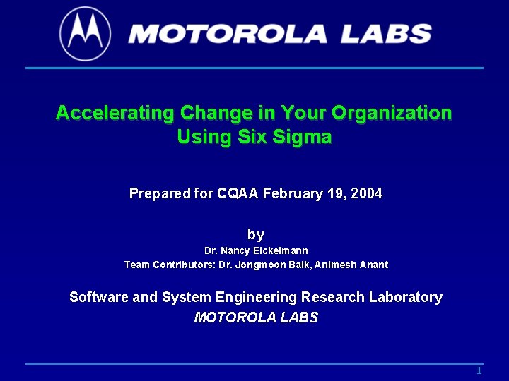 Accelerating Change in Your Organization Using Six Sigma Prepared for CQAA February 19, 2004