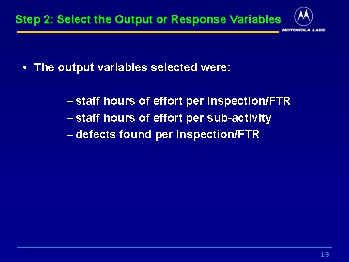 Step 2: Select the Output or Response Variables • The output variables selected were: