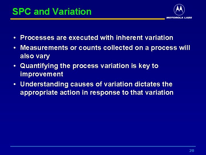 SPC and Variation • Processes are executed with inherent variation • Measurements or counts