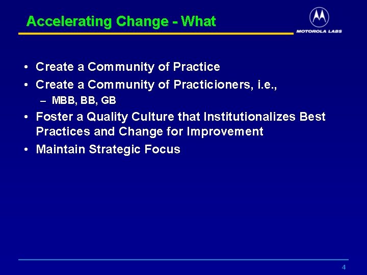 Accelerating Change - What • Create a Community of Practice • Create a Community