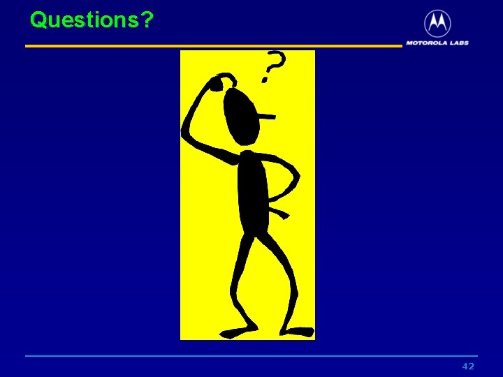Questions? 42 