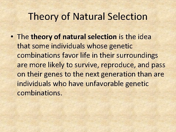 Theory of Natural Selection • The theory of natural selection is the idea that