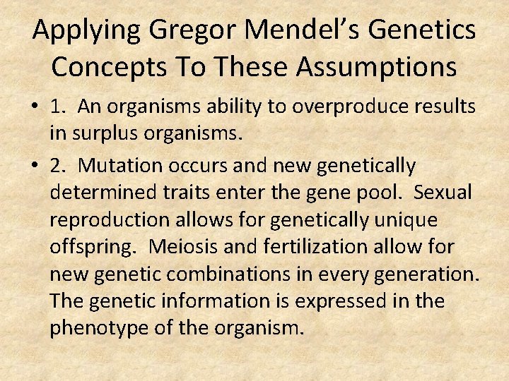 Applying Gregor Mendel’s Genetics Concepts To These Assumptions • 1. An organisms ability to