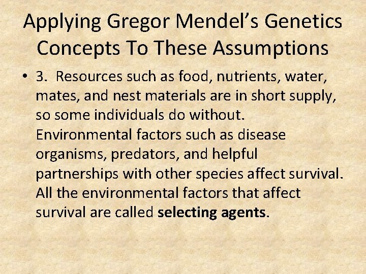 Applying Gregor Mendel’s Genetics Concepts To These Assumptions • 3. Resources such as food,