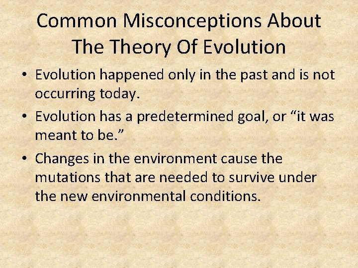 Common Misconceptions About Theory Of Evolution • Evolution happened only in the past and