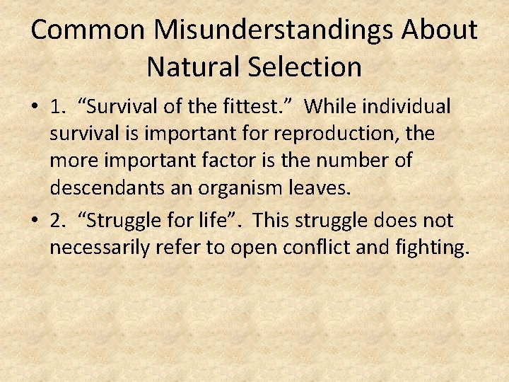 Common Misunderstandings About Natural Selection • 1. “Survival of the fittest. ” While individual
