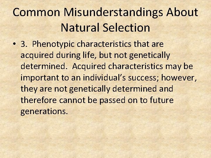 Common Misunderstandings About Natural Selection • 3. Phenotypic characteristics that are acquired during life,