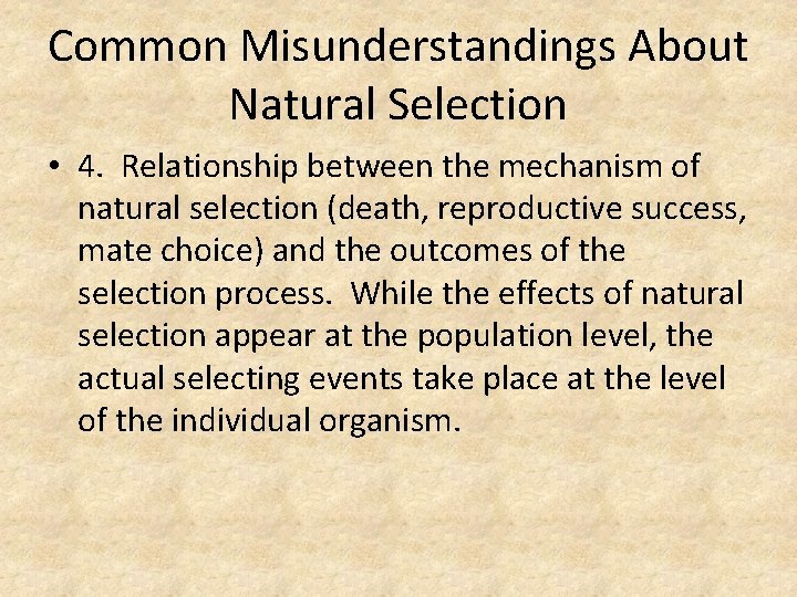 Common Misunderstandings About Natural Selection • 4. Relationship between the mechanism of natural selection