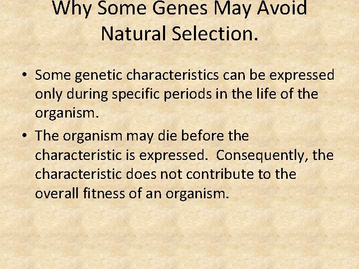 Why Some Genes May Avoid Natural Selection. • Some genetic characteristics can be expressed