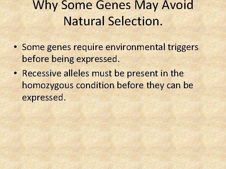 Why Some Genes May Avoid Natural Selection. • Some genes require environmental triggers before